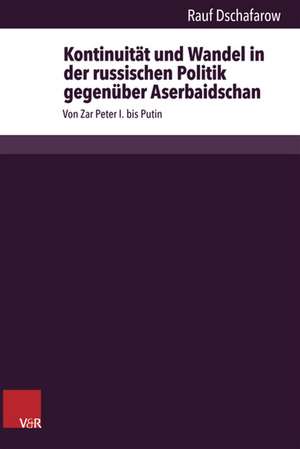 Kontinuität und Wandel in der russischen Politik gegenüber Aserbaidschan de Rauf Dschafarow