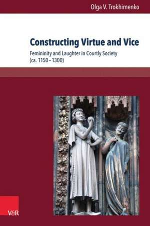 Constructing Virtue and Vice de Olga V. Trokhimenko