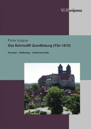 Das Reichsstift Quedlinburg (936-1810) de Peter Kasper