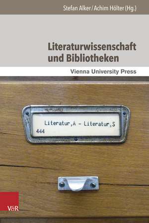 Literaturwissenschaft Und Bibliotheken: Pladoyer Fur Eine Anwenderfreundliche Wissensgesellschaft de Stefan Alker