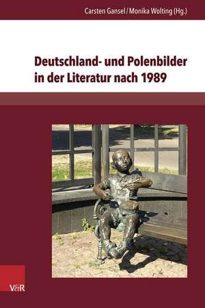 Deutschland- Und Polenbilder in Der Literatur Nach 1989: 25. Bad Iburger Gesprache de Carsten Gansel