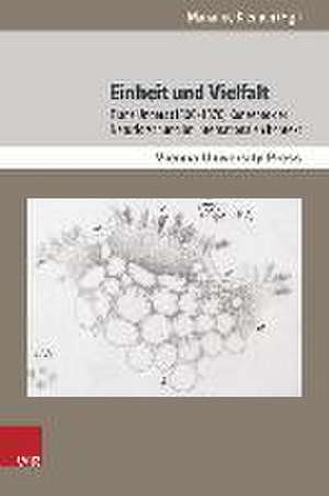 Einheit Und Vielfalt: Franz Ungers (1800-1870) Konzepte Der Naturforschung Im Internationalen Kontext de Marianne Klemun