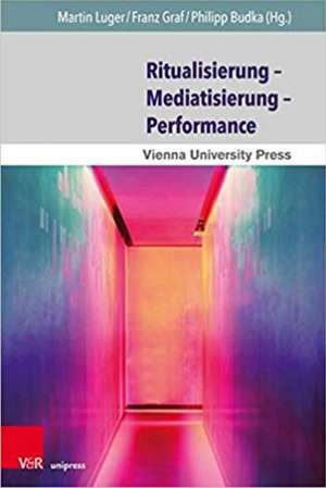 Mediatisierung - Religiositat - Heilung: Ethnographische Und Anthropologische Annaherungen an Performativitat Und Transformation de Martin Luger