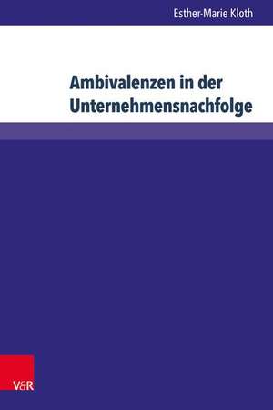 Ambivalenzen in der Unternehmensnachfolge de Esther-Marie Kloth