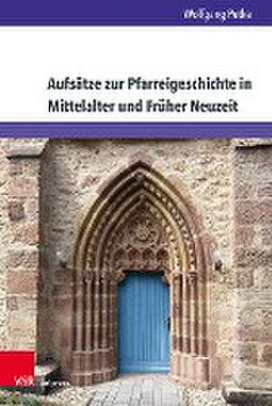 Aufsätze zur Pfarreigeschichte in Mittelalter und Früher Neuzeit de Wolfgang Petke