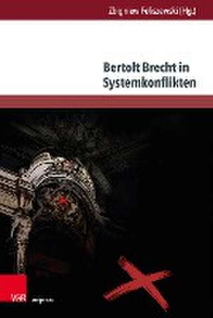 Bertolt Brecht in Systemkonflikten de Zbigniew Feliszewski