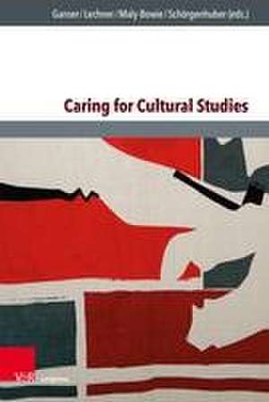 Caring for Cultural Studies de Alexandra Ganser