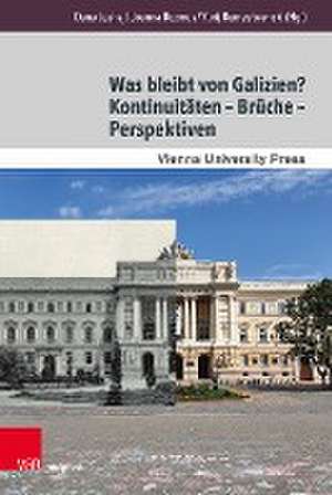 Was bleibt von Galizien? Kontinuitten - Brche - Perspektiven: What Remains of Galicia? Continuities - Ruptures - Perspectives de Dana Lushaj