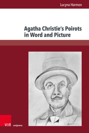 Agatha Christie's Poirots in Word and Picture: Strategies in Screen Adaptations of Poirot Histories from the Viewpoint of Translation Studies de Lucyna Harmon