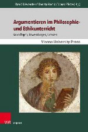 Argumentieren im Philosophie- und Ethikunterricht: Grundlagen, Anwendungen, Grenzen de David Lwenstein