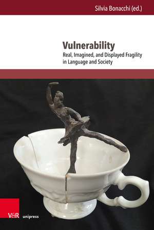 Vulnerability: Real, Imagined, and Displayed Fragility in Language and Society de Dr. Fien de Malsche