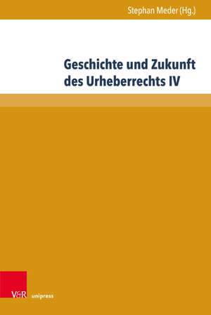 Geschichte und Zukunft des Urheberrechts IV de Stephan Meder