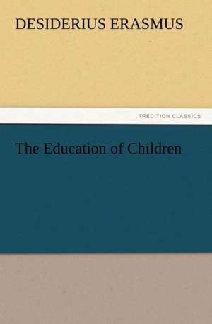 The Education of Children de Desiderius Erasmus