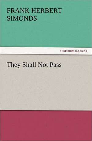 They Shall Not Pass de Frank H. (Frank Herbert) Simonds