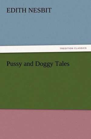 Pussy and Doggy Tales de E. (Edith) Nesbit