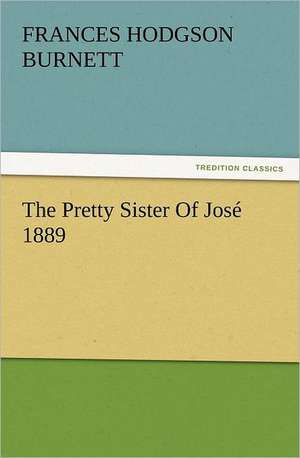 The Pretty Sister of Jose 1889: Condorcet de Frances Hodgson Burnett