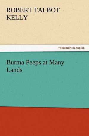 Burma Peeps at Many Lands de R. Talbot (Robert Talbot) Kelly