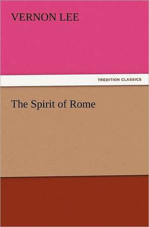 The Spirit of Rome de Vernon Lee