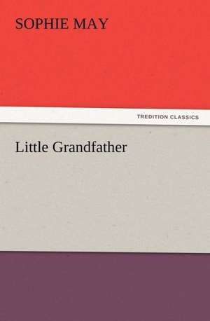 Little Grandfather de Sophie May