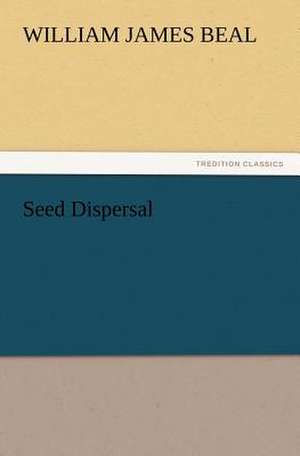 Seed Dispersal de W. J. (William James) Beal