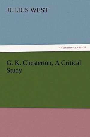 G. K. Chesterton, a Critical Study: A Christmas Rhyme de Julius West