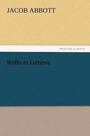 Rollo in Geneva de Jacob Abbott