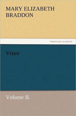 Vixen, Volume II. de M. E. (Mary Elizabeth) Braddon