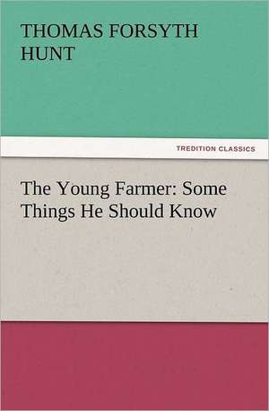 The Young Farmer: Some Things He Should Know de Thomas Forsyth Hunt