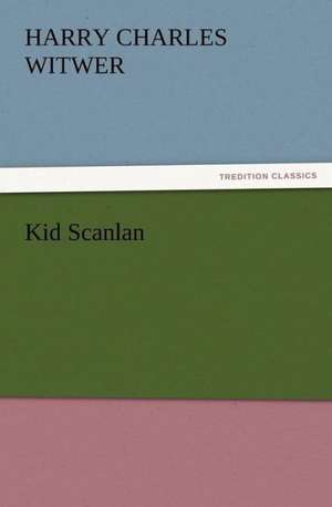 Kid Scanlan de H. C. (Harry Charles) Witwer