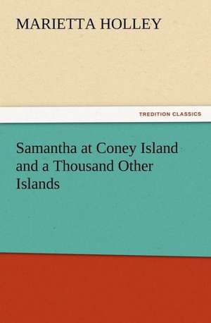 Samantha at Coney Island and a Thousand Other Islands de Marietta Holley