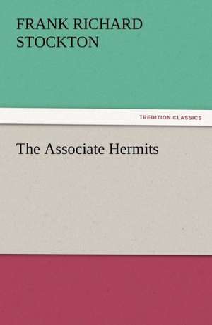 The Associate Hermits de Frank Richard Stockton