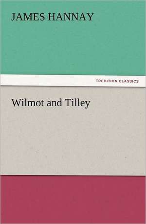 Wilmot and Tilley de James Hannay