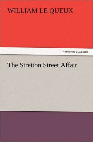 The Stretton Street Affair de William Le Queux