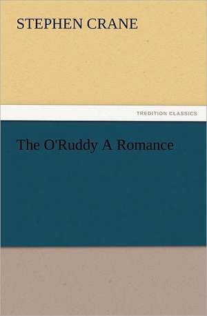 The O'Ruddy a Romance de Stephen Crane