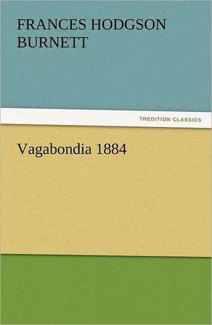 Vagabondia 1884 de Frances Hodgson Burnett