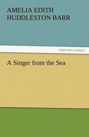 A Singer from the Sea de Amelia Edith Huddleston Barr