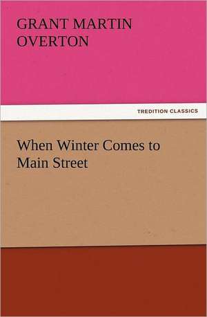 When Winter Comes to Main Street de Grant Martin Overton