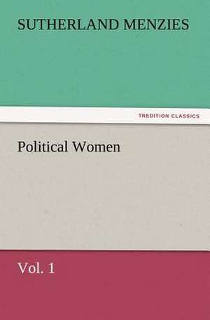 Political Women, Vol. 1 de Sutherland Menzies