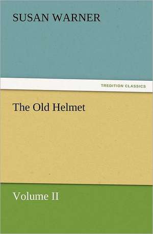 The Old Helmet, Volume II de Susan Warner