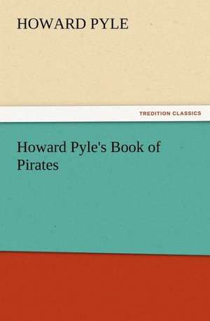 Howard Pyle's Book of Pirates de Howard Pyle