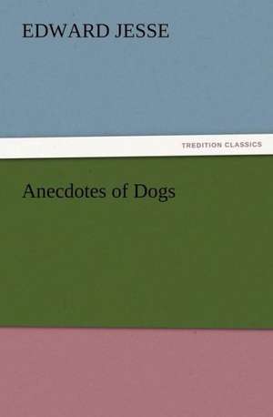 Anecdotes of Dogs de Edward Jesse