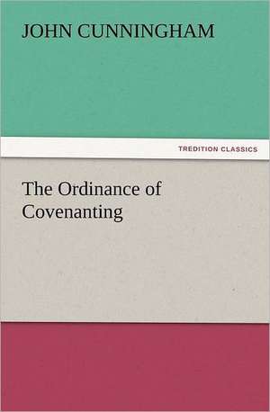 The Ordinance of Covenanting de John Cunningham