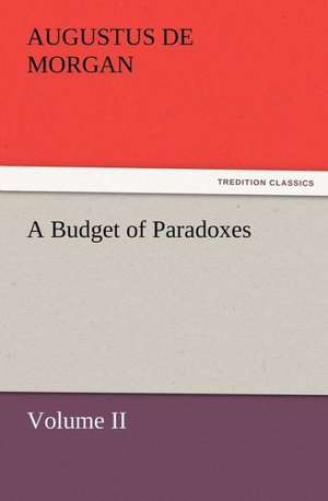 A Budget of Paradoxes, Volume II de Augustus De Morgan