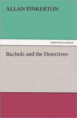 Bucholz and the Detectives de Allan Pinkerton