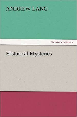 Historical Mysteries de Andrew Lang