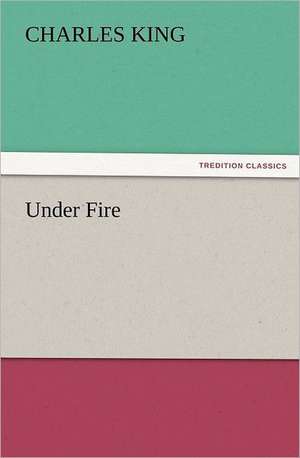 Under Fire de Charles King