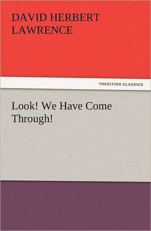 Look! We Have Come Through! de D. H. (David Herbert) Lawrence