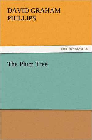 The Plum Tree de David Graham Phillips