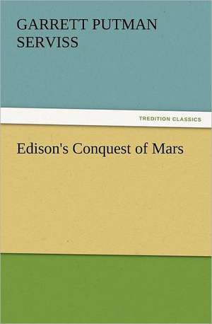 Edison's Conquest of Mars de Garrett Putman Serviss