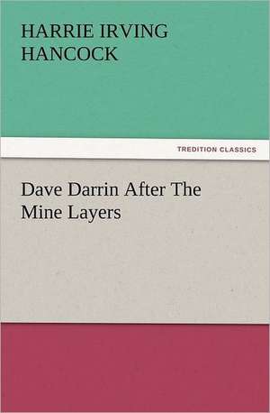 Dave Darrin After the Mine Layers: The Cathedral Church of Salisbury a Description of Its Fabric and a Brief History of the See of Sarum de H. Irving (Harrie Irving) Hancock